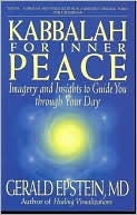 Book cover image of Kabbalah for Inner Peace: Imagery and Insights to Guide You Through Your Day by Gerald Epstein