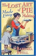 Barbara Swell: The Lost Art of Pie Making Made Easy