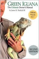 James W. Hatfield III: Green Iguana: The Ultimate Owner's Manual, 2E