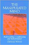 Denise Winn: Manipulated Mind: Brainwashing, Conditioning and Indoctrination