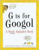Book cover image of G Is for Googol: A Math Alphabet Book by David M. Schwartz
