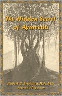 Robert E. Svoboda: The Hidden Secret of Ayurveda