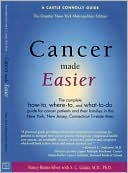 Book cover image of Cancer Made Easier: Complete How-to-Where-to and What to Do... by Nancy Burns-Silver
