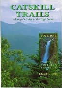 Edward G. Henry: Catskill Trails: A Ranger's Guide to the High Peaks: The Northern Catskills, Vol. 1