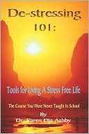 Book cover image of De-Stressing 101: Tools for Living a Str by Karen Dja Ashby