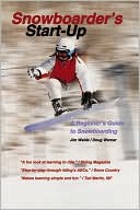 Doug Werner: Snowboarder's Start-Up: A Beginner's Guide to Snowboarding