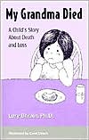 Lory Britain: My Grandma Died: A Child's Story about Death and Loss
