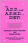 Book cover image of The A.D.D. and A.D.H.D. Diet!: A Comprehensive Look at Contributing Factors and Natural Treatments for Symptoms of Attention Deficit Disorder and Hyperactivity by Rachel Bell