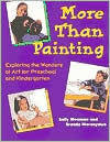 Book cover image of More Than Painting: Exploring the Wonders of Art in Preschool and Kindergarten by Sally Moomaw