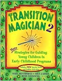 Mary Henthorne: Transition Magician 2: More Strategies for Guiding Young Children in Early Childhood Programs