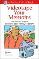 Book cover image of Videotape Your Memoirs: The Perfect Way to Preserve Your Family's History by Suzanne Kita