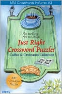 Book cover image of Just Right Crossword Puzzles: Coffee and Croissant Collection, Vol. 3 by Quill Driver Books