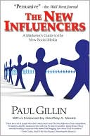 Book cover image of The New Influencers: A Marketer's Guide to the New Social Media by Paul Gillin