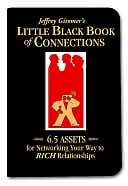 Jeffrey Gitomer: Little Black Book of Connections: 6.5 Assets for Networking Your Way to Rich Relationships
