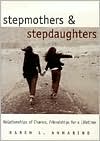 Karen L. Annarino: Stepmothers and Stepdaughters: Relationships of Chance, Friendships for a Lifetime