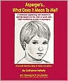 Catherine Faherty: Asperger's... What Does It Mean to Me?: A Workbook Explaining Self Awareness and Life Lessons to the Child or Youth with High Functioning Autism or Aspergers