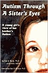 Book cover image of Autism Through a Sister's Eyes by Eve B Band PH.D.