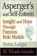 Book cover image of Asperger's and Self-Esteem: Insight and Hope Through Famous Role Models by Norm Ledgin