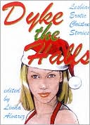 Linda Alvarez: Dyke the Halls: Lesbian Erotic Christmas Tales