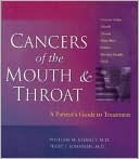 William M. Lydiatt: Cancers of the Mouth and Throat: A Patient's Guide to Treatment