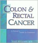 Book cover image of Colon and Rectal Cancer: A Patient's Guide to Treatment by Paul Ruggieri