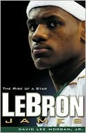Book cover image of LeBron James: The Rise of a Star by David Lee Morgan