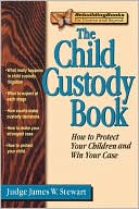 Book cover image of The Child Custody Book by James W. Stewart
