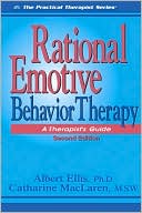 Albert Ellis: Rational Emotive Behavior Therapy: A Therapist's Guide