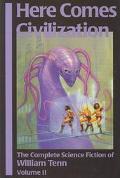 William Tenn: Here Comes Civilization: The Complete Science Fiction of Wiliam Tenn, Vol. 2