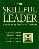 Book cover image of The Skillful Leader: Confronting Mediocre Teaching by Alexander D. Platt