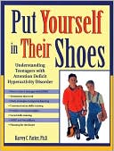 PH. D. Parker: Put Yourself in Their Shoes: Understanding Teenagers with Attention Deficit Hyperactivity Disorder