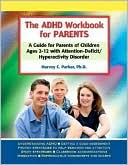 Harvey C. Parker: ADHD Workbook for Parents: A Guide for Parents of Children Ages 2-12 with Attention-Deficit/Hyperactivity Disorder