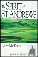 Book cover image of Spirit of St. Andrews by Alister MacKenzie