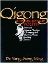Book cover image of Qigong, the Secret of Youth: Da Mo's Muscle/Tendon and Marrow/Brain Washing Classics by Yang