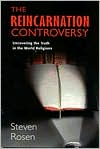 Book cover image of The Reincarnation Controversy:Uncovering the Truth in the World Religions by Steven J. Rosen