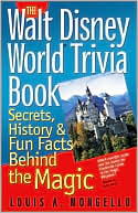 Book cover image of Walt Disney World Trivia Book: Secrets, History and Fun Facts Behind the Magic by Louis A. Mongello