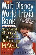 Louis A. Mongello: Walt Disney World Trivia Book, Volume 2: More Secrets, History & Fun Facts Behind the Magic