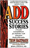 Thom Hartmann: Add Success Stories: A Guide to Fulfillment for Families with Attention Deficit Disorder
