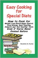 Book cover image of Easy Cooking for Special Diets: How to Cook for Weight Loss/Blood Sugar Control, Food Allergy, Heart Healthy, Diabetic and Just Healthy Diets - Even if You've Never Cooked Before by Nicolette M. Dumke