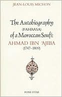 Book cover image of Autobiography of a Moroccan Sufi: Ahmad Ibn 'Ajiba [1747 - 1809] by Ibn Ajiba