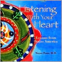 W. F. Peate: Listening With Your Heart : Lessons from Native America