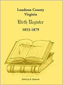 Patricia B. Duncan: Loudoun County, Virginia Birth Register 1853-1879