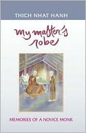 Book cover image of My Master's Robe : Memories of a Novice Monk by Thich Nhat Hanh