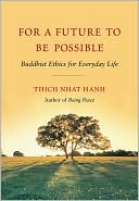 Book cover image of For a Future to Be Possible: Buddhist Ethics for Everyday Life by Thich Nhat Hanh