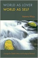 Book cover image of World As Lover, World As Self: A Guide to Living Fully in Turbulent Times by Joanna Macy