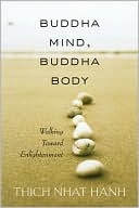 Thich Nhat Hanh: Buddha Mind, Buddha Body: Walking Toward Enlightenment