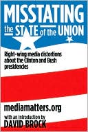 Book cover image of Misstating the State of the Union: Right-Wing Media Distortions about the Clinton and Bush Presidencies by David Brock