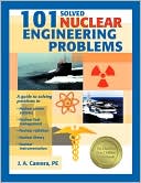 Book cover image of 101 Solved Nuclear Engineering Problems by John A. Camara PE