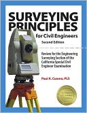 Paul A. Cuomo PLS: Surveying Principles for Civil Engineers: Review for the Engineering Surveying Section of the California Special Civil Engineer Examination