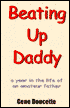 Gene Doucette: Beating up Daddy: A year in the life of an amateur father